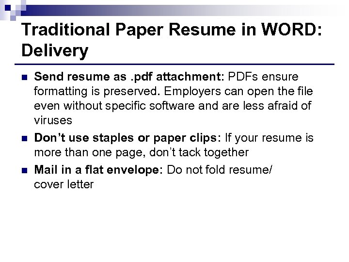 Traditional Paper Resume in WORD: Delivery n n n Send resume as. pdf attachment: