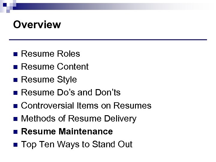 Overview n n n n Resume Roles Resume Content Resume Style Resume Do’s and