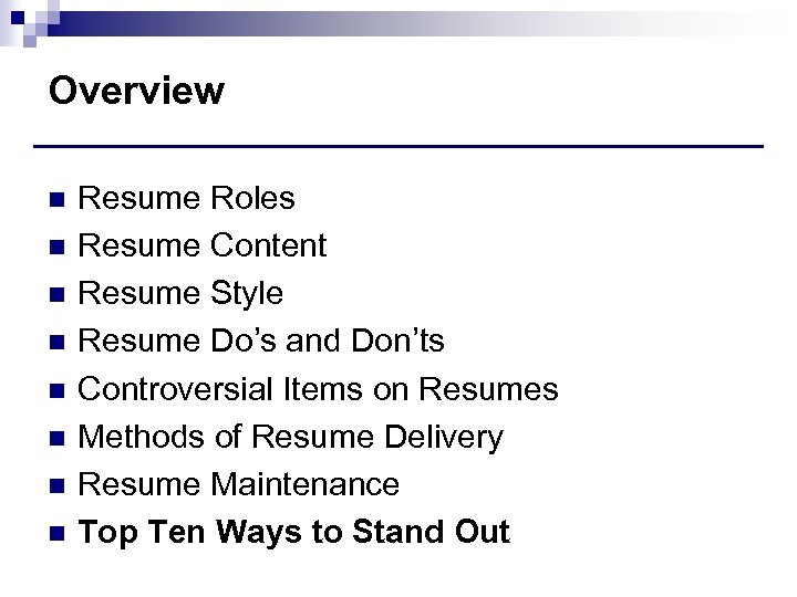 Overview n n n n Resume Roles Resume Content Resume Style Resume Do’s and