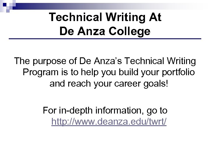 Technical Writing At De Anza College The purpose of De Anza’s Technical Writing Program