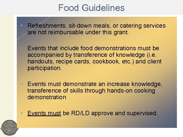 Food Guidelines • Refreshments, sit-down meals, or catering services are not reimbursable under this
