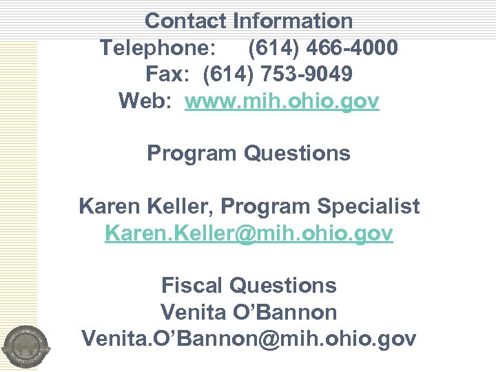 Contact Information Telephone: (614) 466 -4000 Fax: (614) 753 -9049 Web: www. mih. ohio.