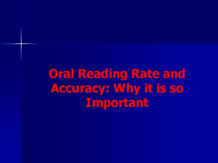 Oral Reading Rate and Accuracy: Why it is so Important 