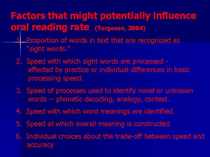 Factors that might potentially influence oral reading rate (Torgesen, 2004) 1. Proportion of words