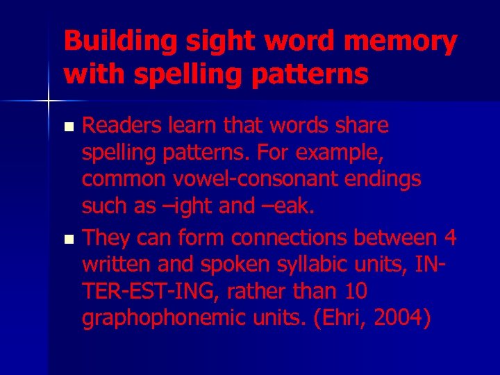 Building sight word memory with spelling patterns Readers learn that words share spelling patterns.