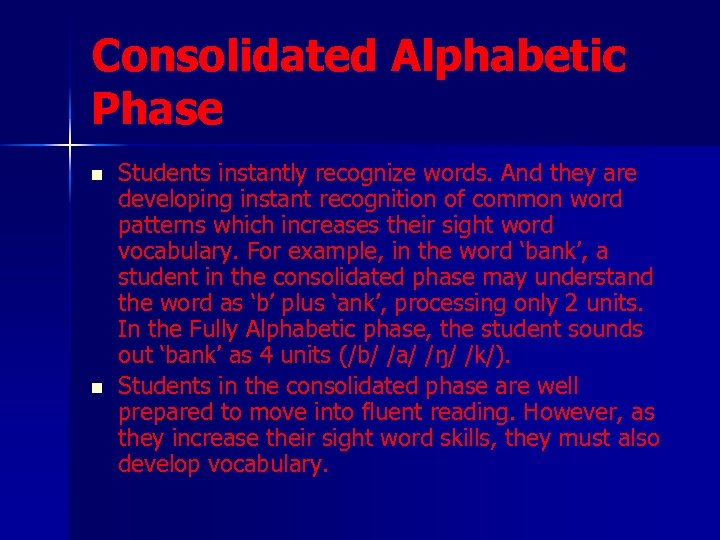 Consolidated Alphabetic Phase n n Students instantly recognize words. And they are developing instant