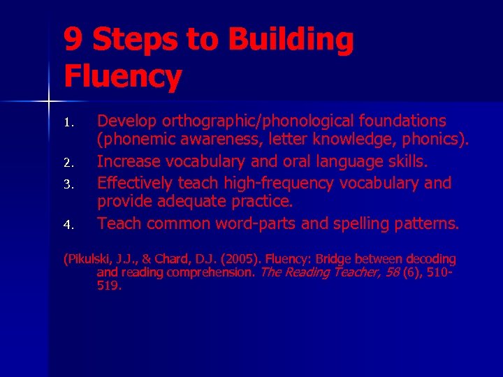 9 Steps to Building Fluency 1. 2. 3. 4. Develop orthographic/phonological foundations (phonemic awareness,