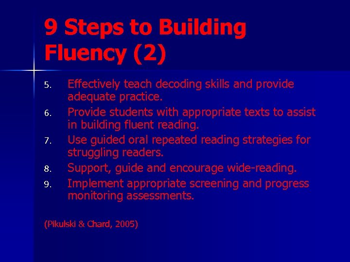 9 Steps to Building Fluency (2) 5. 6. 7. 8. 9. Effectively teach decoding