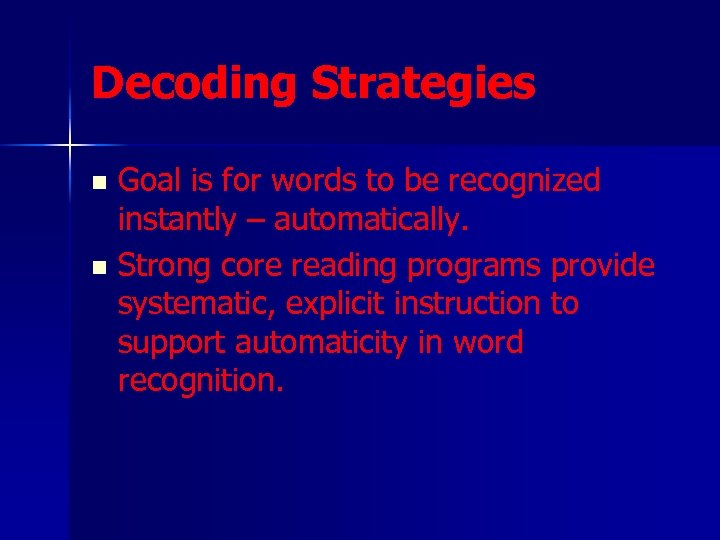 Decoding Strategies Goal is for words to be recognized instantly – automatically. n Strong