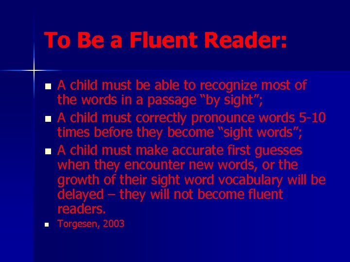 To Be a Fluent Reader: n n A child must be able to recognize