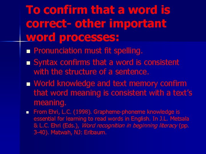 To confirm that a word is correct- other important word processes: n n Pronunciation