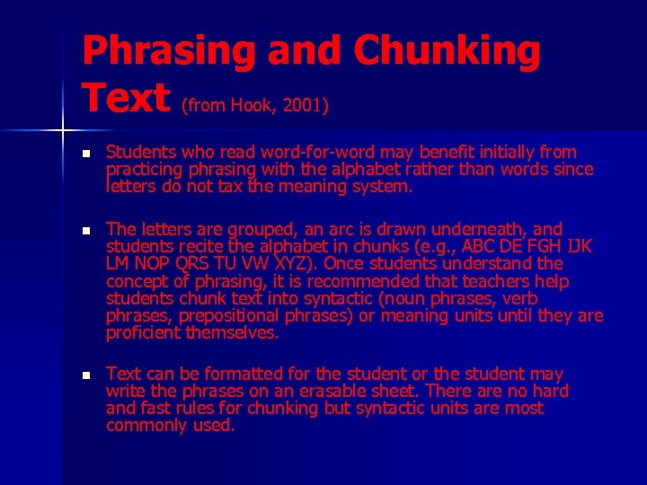 Phrasing and Chunking Text (from Hook, 2001) n Students who read word-for-word may benefit