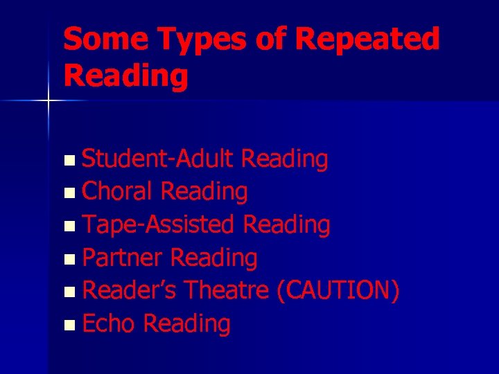 Some Types of Repeated Reading n Student-Adult Reading n Choral Reading n Tape-Assisted Reading