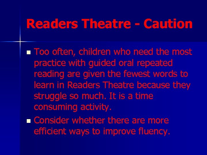 Readers Theatre - Caution Too often, children who need the most practice with guided