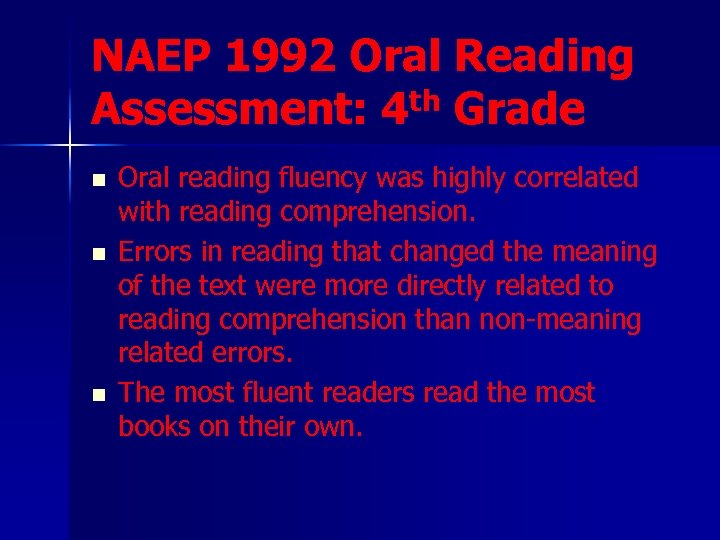 NAEP 1992 Oral Reading th Grade Assessment: 4 n n n Oral reading fluency