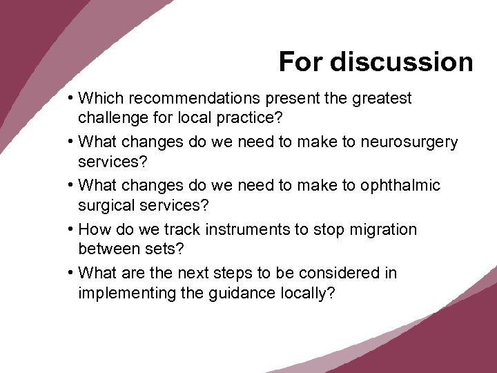 For discussion • Which recommendations present the greatest challenge for local practice? • What