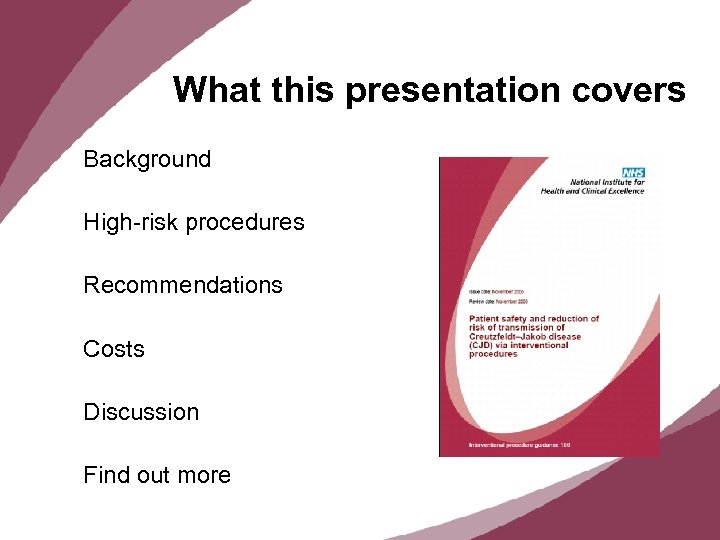 What this presentation covers Background High-risk procedures Recommendations Costs Discussion Find out more 