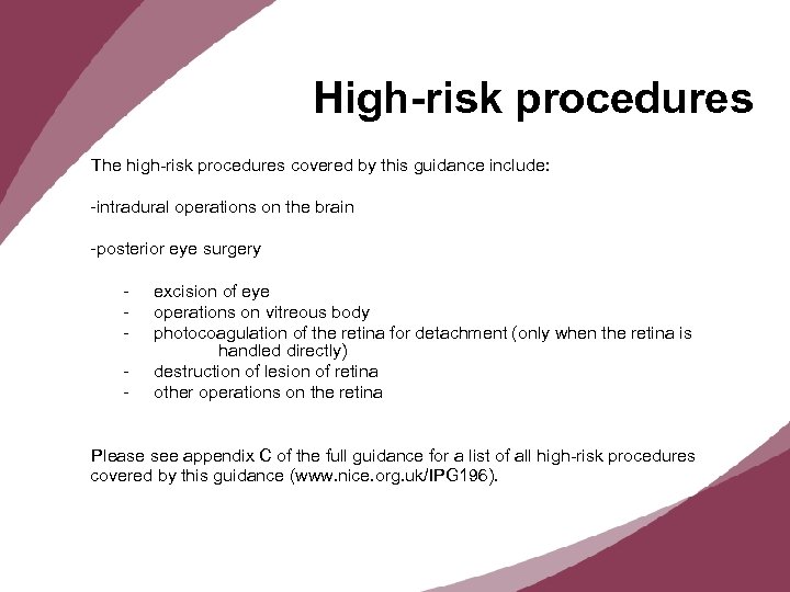 High-risk procedures The high-risk procedures covered by this guidance include: -intradural operations on the