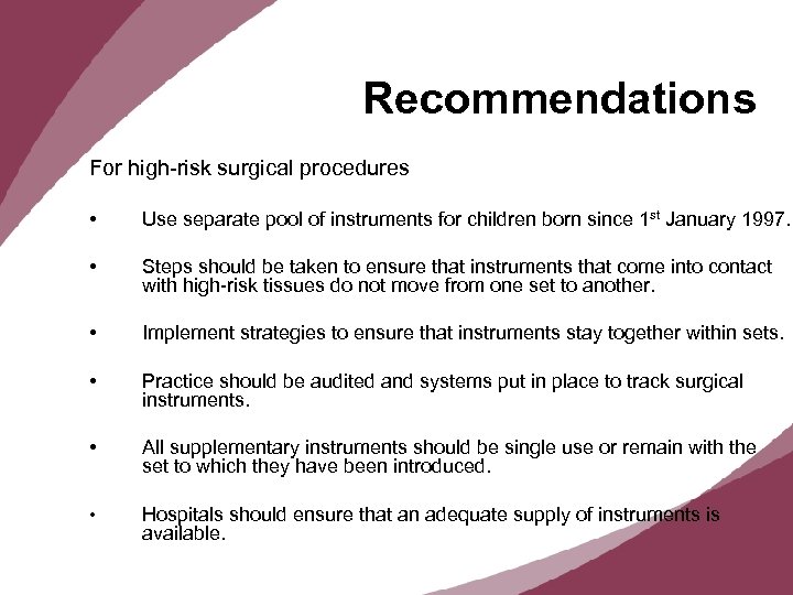 Recommendations For high-risk surgical procedures • Use separate pool of instruments for children born