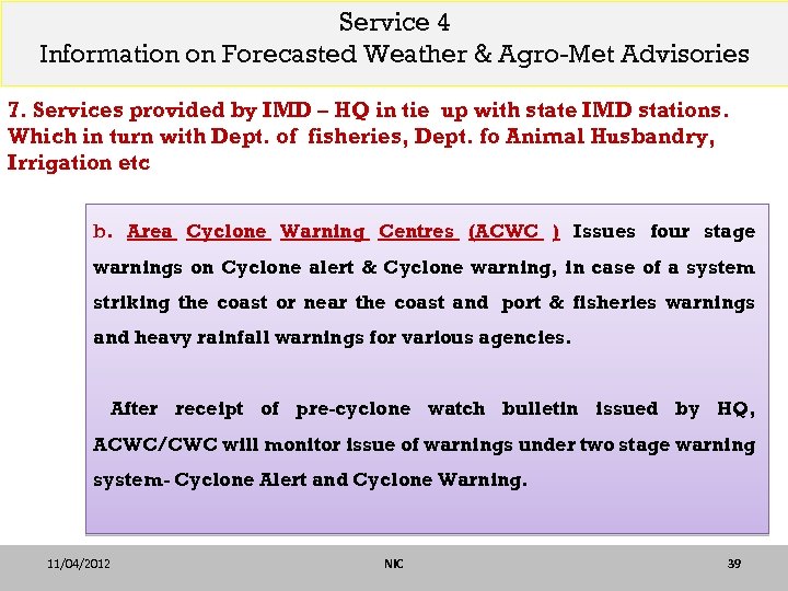 Service 4 Information on Forecasted Weather & Agro-Met Advisories 7. Services provided by IMD