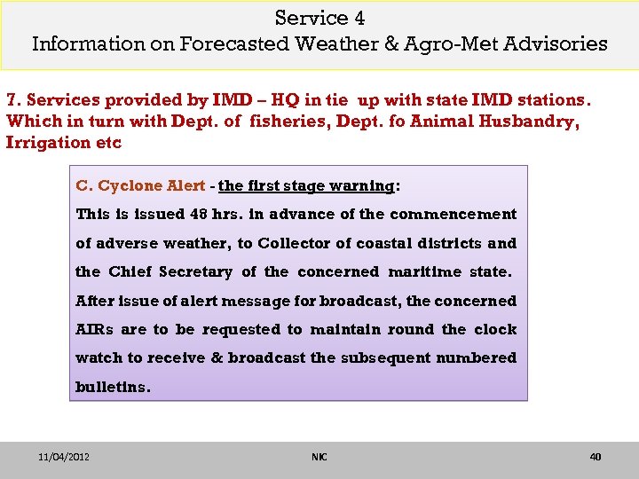 Service 4 Information on Forecasted Weather & Agro-Met Advisories 7. Services provided by IMD