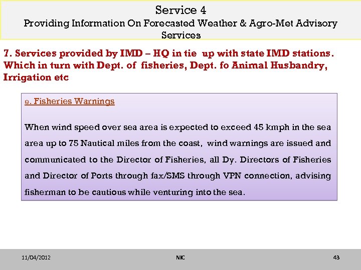 Service 4 Providing Information On Forecasted Weather & Agro-Met Advisory Services 7. Services provided