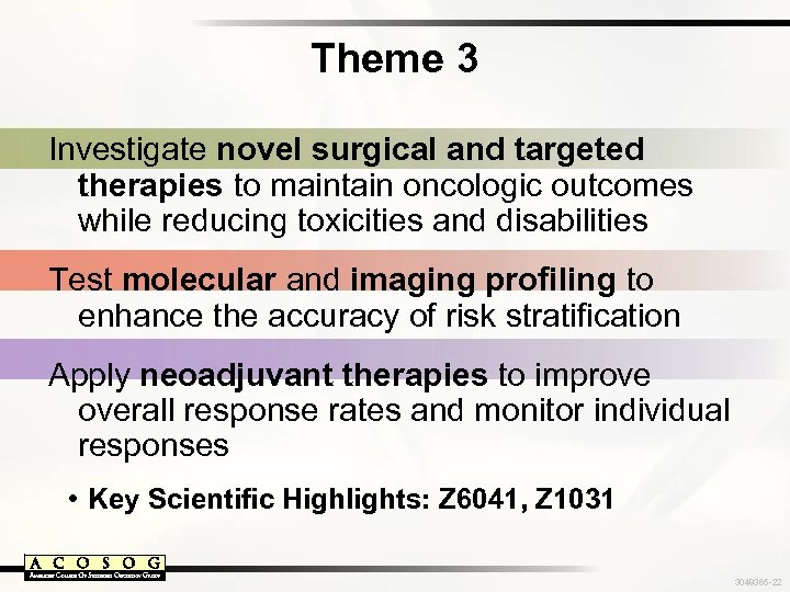 Theme 3 Investigate novel surgical and targeted therapies to maintain oncologic outcomes while reducing