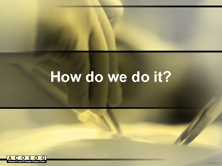 How do we do it? 3048365 -31 