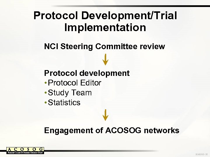 Protocol Development/Trial Implementation NCI Steering Committee review Protocol development • Protocol Editor • Study