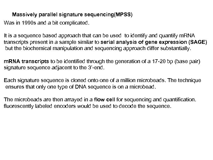 Massively parallel signature sequencing(MPSS) Was in 1990 s and a bit complicated. It is