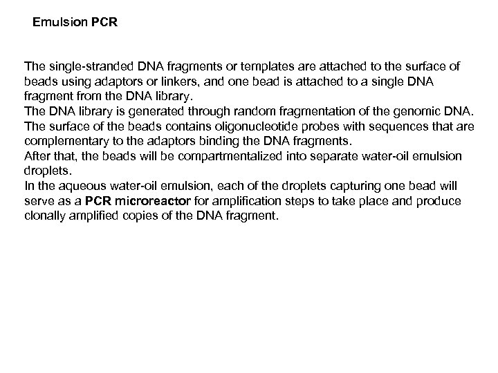 Emulsion PCR The single-stranded DNA fragments or templates are attached to the surface of