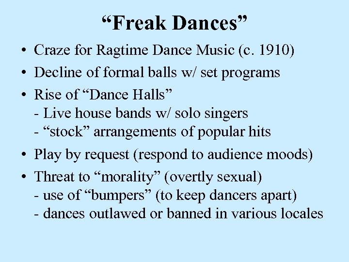 “Freak Dances” • Craze for Ragtime Dance Music (c. 1910) • Decline of formal