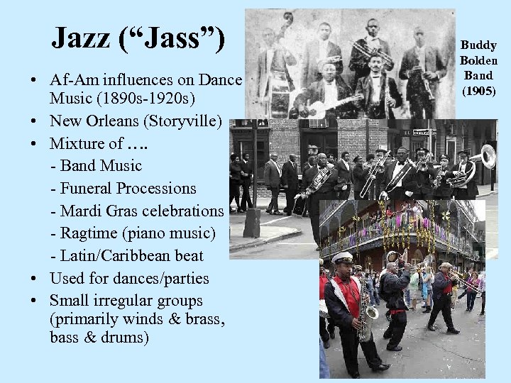 Jazz (“Jass”) • Af-Am influences on Dance Music (1890 s-1920 s) • New Orleans