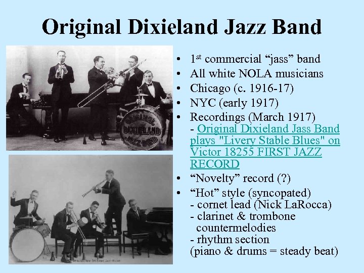 Original Dixieland Jazz Band • • • 1 st commercial “jass” band All white