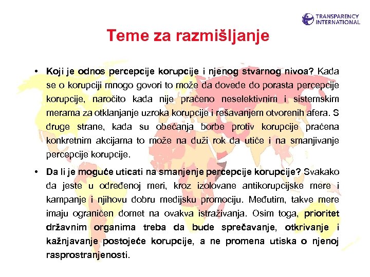 Teme za razmišljanje • Koji je odnos percepcije korupcije i njenog stvarnog nivoa? Kada
