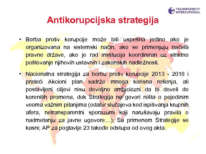 Antikorupcijska strategija • Borba protiv korupcije može biti uspešna jedino ako je organizovana na