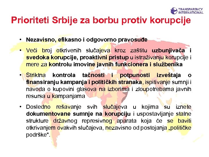 Prioriteti Srbije za borbu protiv korupcije • Nezavisno, efikasno i odgovorno pravosuđe • Veći