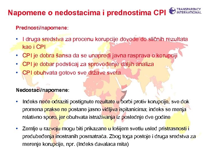 Napomene o nedostacima i prednostima CPI Prednosti/napomene: • I druga sredstva za procenu korupcije