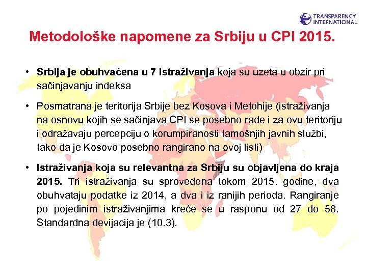 Metodološke napomene za Srbiju u CPI 2015. • Srbija je obuhvaćena u 7 istraživanja