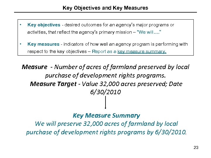 Key Objectives and Key Measures • Key objectives - desired outcomes for an agency’s