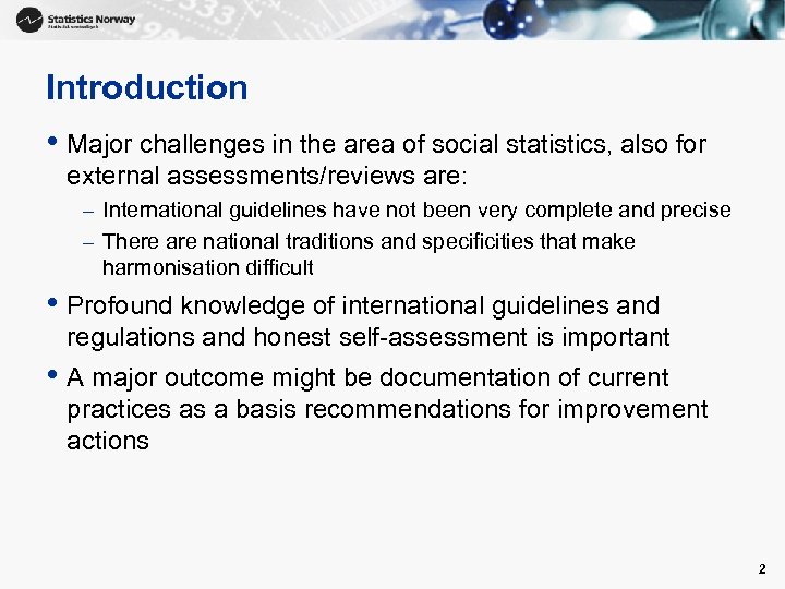 Introduction • Major challenges in the area of social statistics, also for external assessments/reviews