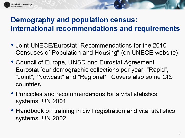 Demography and population census: international recommendations and requirements • Joint UNECE/Eurostat ”Recommendations for the