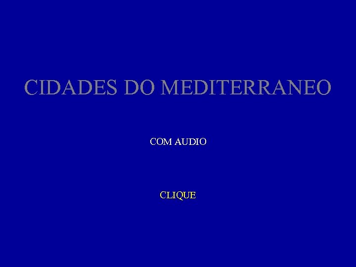 CIDADES DO MEDITERRANEO COM AUDIO CLIQUE 