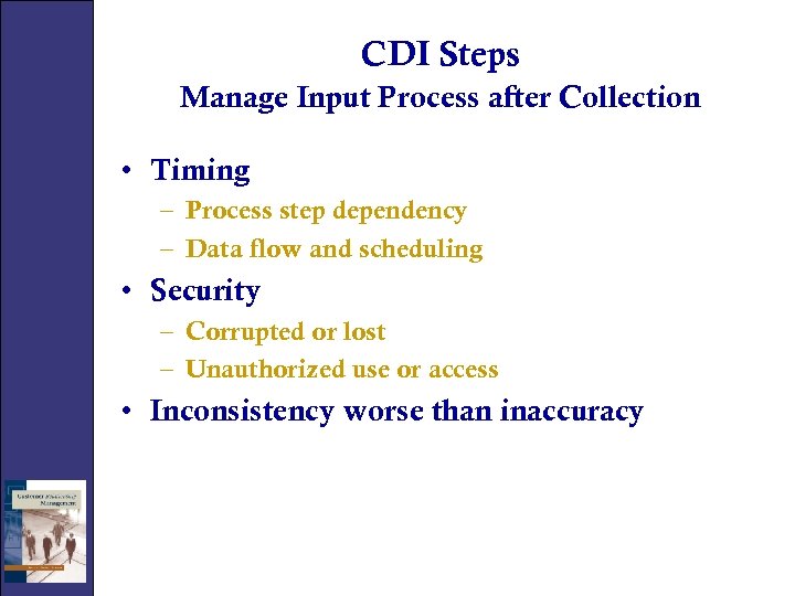 CDI Steps Manage Input Process after Collection • Timing – Process step dependency –