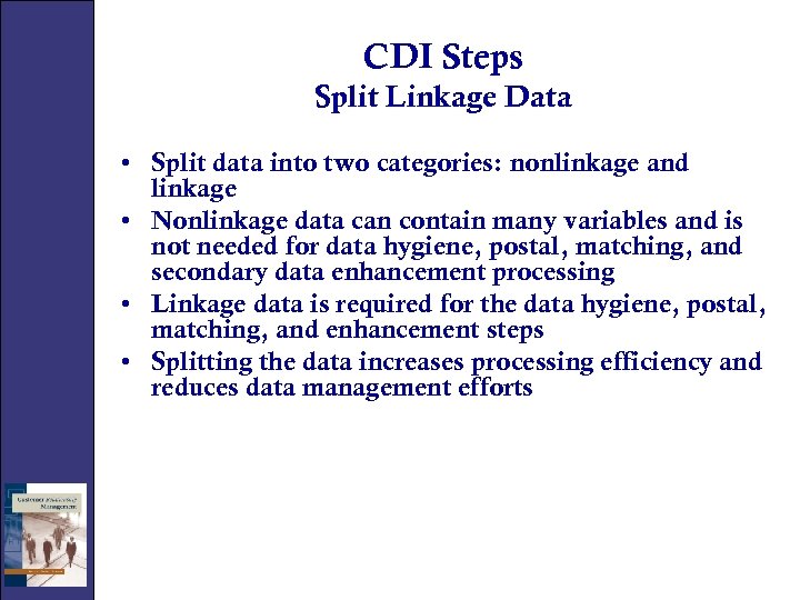 CDI Steps Split Linkage Data • Split data into two categories: nonlinkage and linkage
