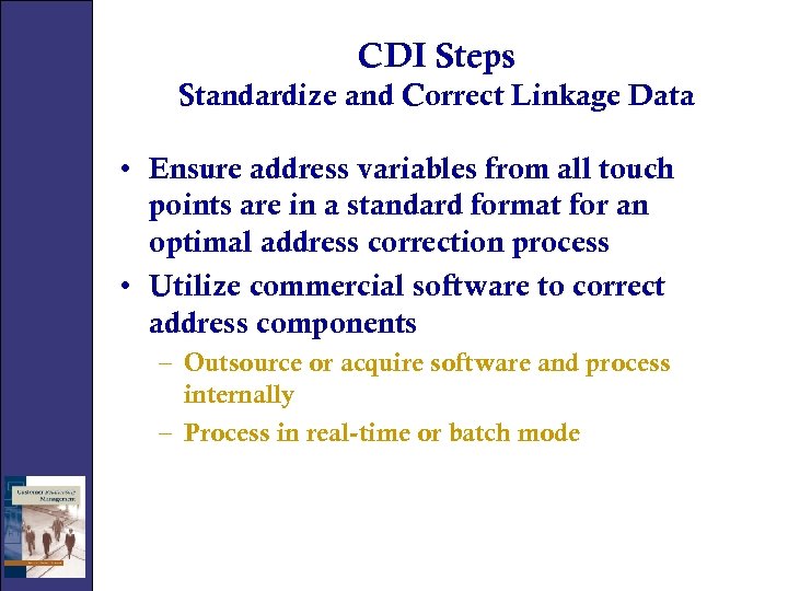 CDI Steps Standardize and Correct Linkage Data • Ensure address variables from all touch