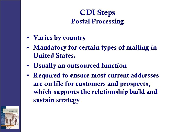 CDI Steps Postal Processing • Varies by country • Mandatory for certain types of