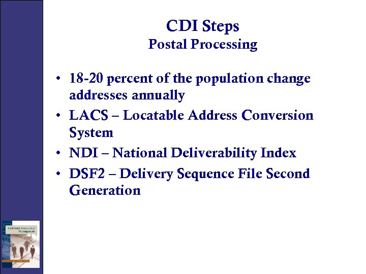 CDI Steps Postal Processing • 18 -20 percent of the population change addresses annually