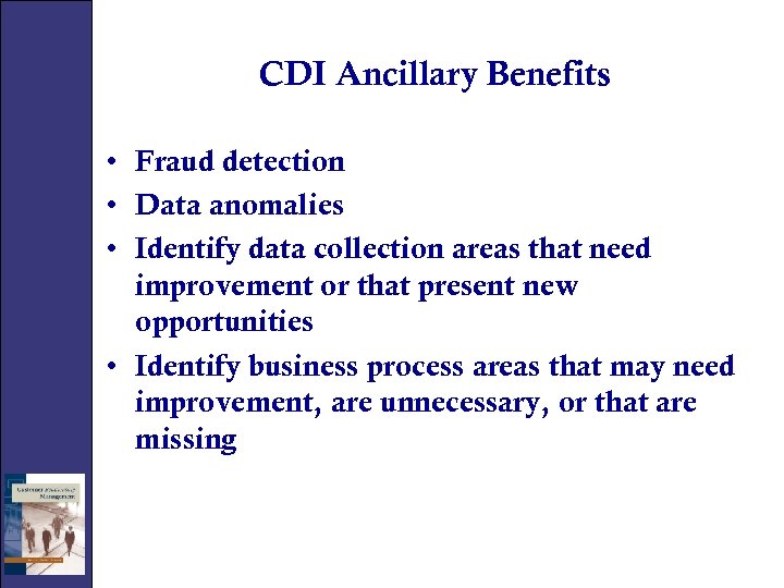 CDI Ancillary Benefits • Fraud detection • Data anomalies • Identify data collection areas