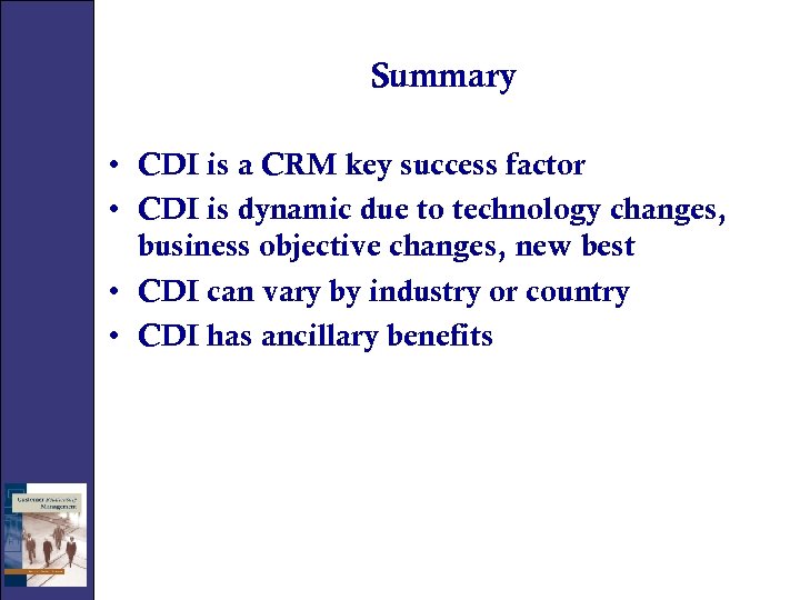 Summary • CDI is a CRM key success factor • CDI is dynamic due